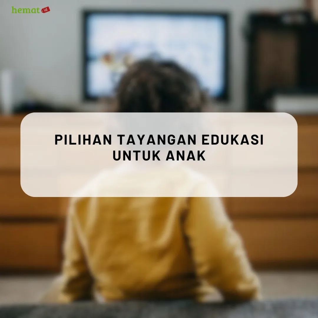 Pilihan Tayangan Edukasi untuk Anak