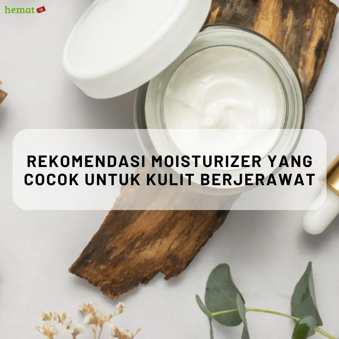 Rekomendasi Moisturizer yang Cocok untuk Kulit Berjerawat