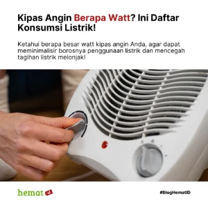 Kipas Angin Berapa Watt? Ini Daftar Konsumsi Listrik dan Cara Menghitungnya