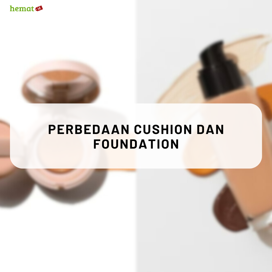 Perbedaan Cushion dan Foundation