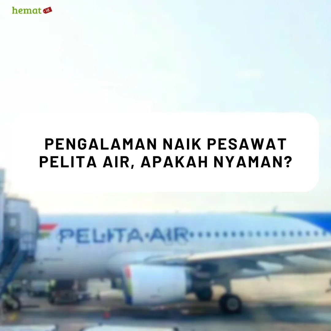 Pengalaman Naik Pesawat Pelita Air, Apakah Nyaman?