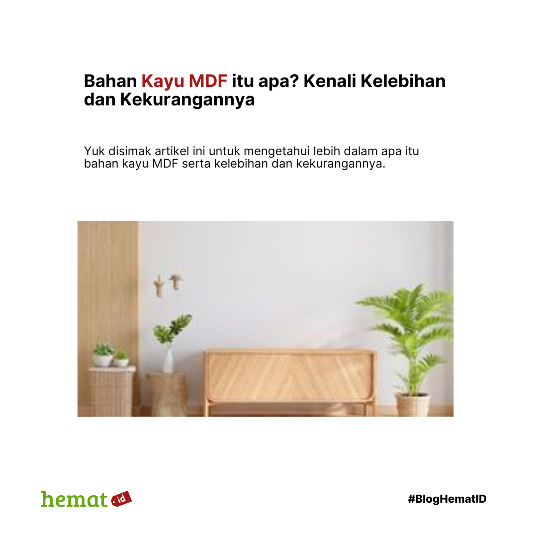 Bahan Kayu MDF itu apa? Kenali Kelebihan dan Kekurangannya