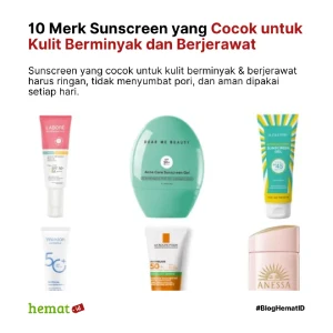 10 Merk Sunscreen yang Cocok untuk Kulit Berminyak dan Berjerawat