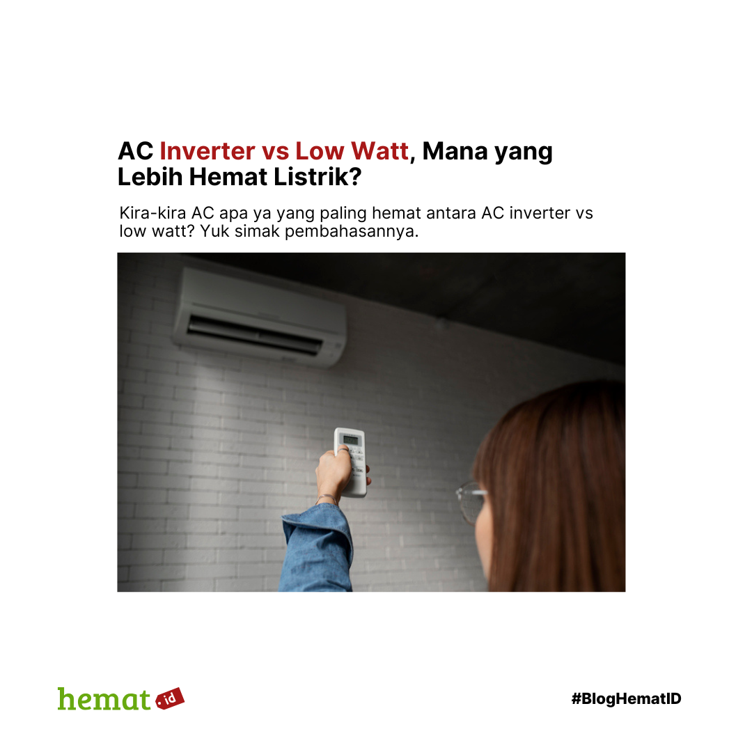 AC Inverter vs Low Watt, Mana yang Lebih Hemat Listrik?