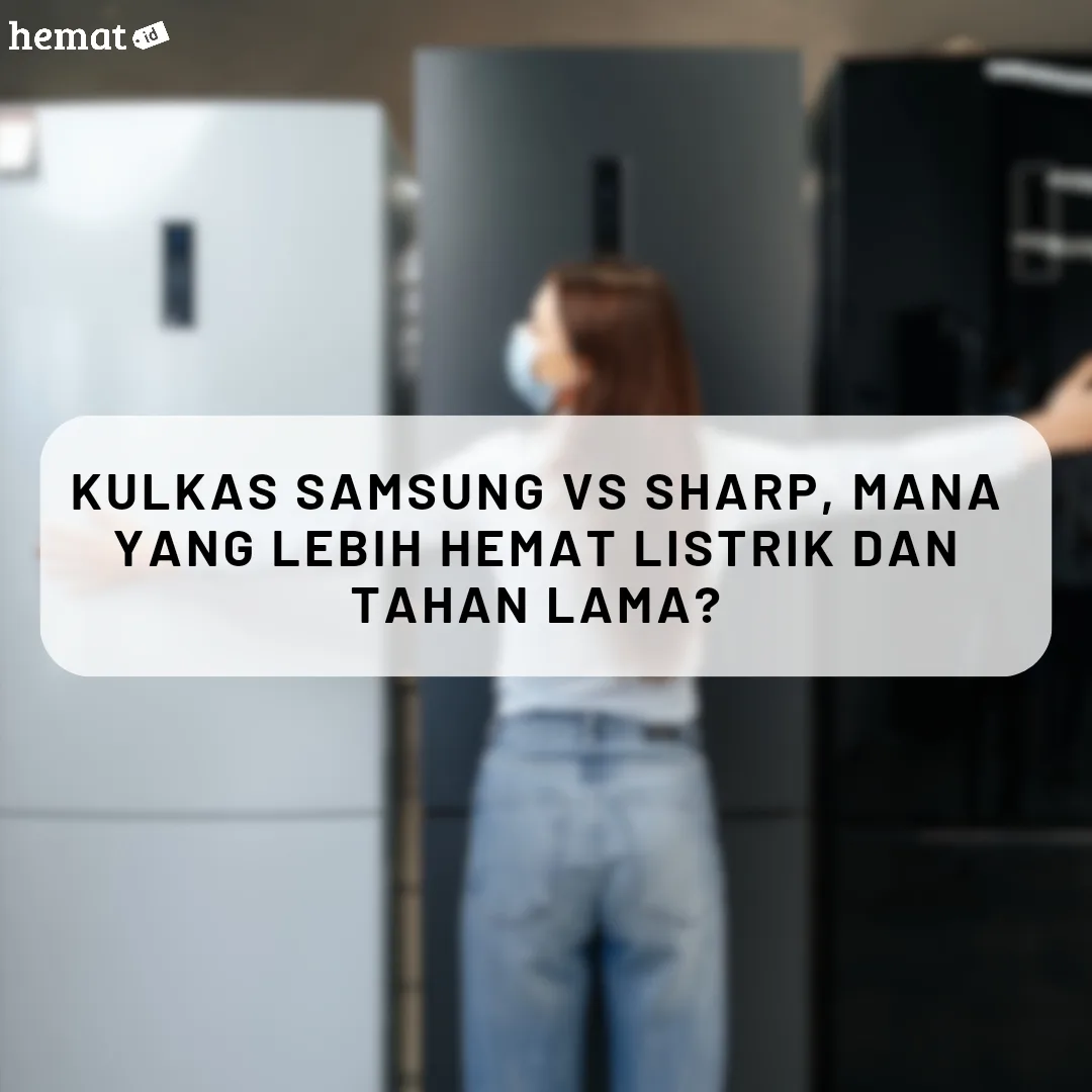 Kulkas Samsung vs Sharp, Mana yang Lebih Hemat Listrik dan Tahan Lama?